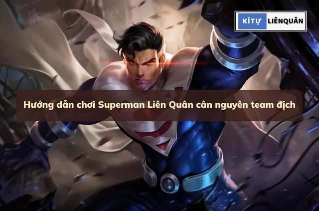 hướng dẫn cách chơi Superman siêu trâu siêu mạnh