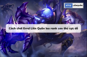 Hướng dẫn chơi Errol Liên Quân leo rank cao thủ cực dễ