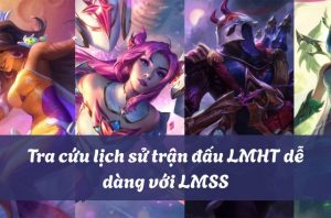 Check lịch sử trận đấu liên minh huyền thoại